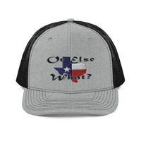 Texas Or Else Richardson Trucker Cap