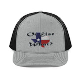 Texas Or Else Richardson Trucker Cap